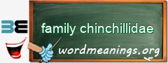 WordMeaning blackboard for family chinchillidae